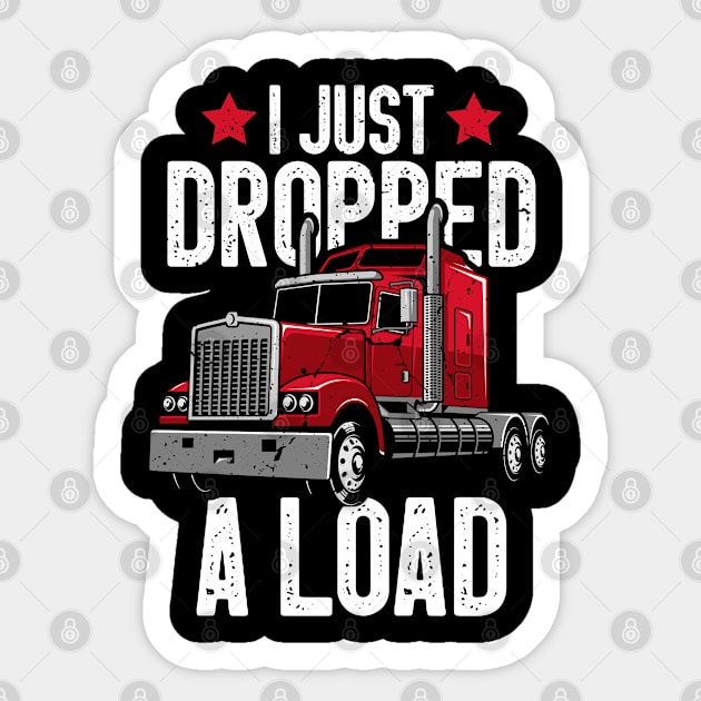 I Just Dropped A Load Funny Trucker Fathers Gift Sticker by Boneworkshop